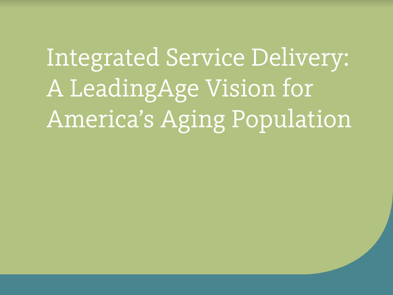 Integrated Service Delivery: A LeadingAge Vision for America's Aging Population